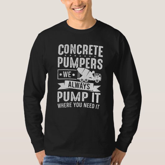 Cement Worker we pompen het altijd betonnen finish T-shirt (Voorkant)