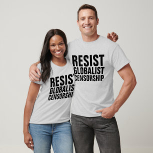 CENSORSHIP T-shirts, RESIST GLOBALIST CENSORSHIP T-shirt