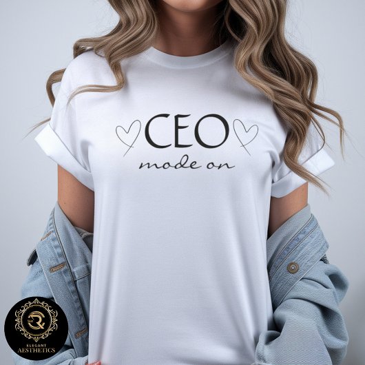 CEO Mode On Boss Quote Business Casual T-shirt