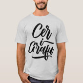 Cer I Grafu, Funny Welsh Language, Dialect T-shirt (Voorkant)