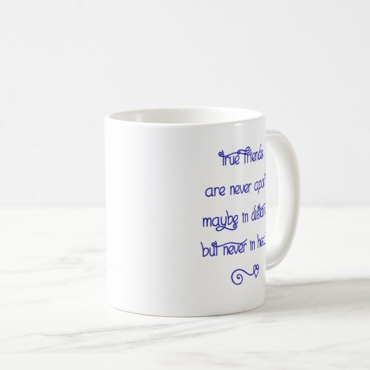 Ceramic Mug - True Friends Are Never Apart... Koffiemok (Voorkant rechts)
