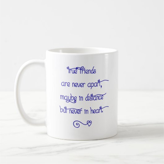Ceramic Mug - True Friends Are Never Apart... Koffiemok (Links)