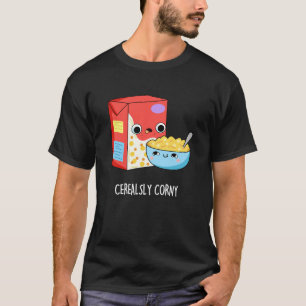 Cerealsly Corny Funny Milk Cereal Pun Dark BG T-shirt