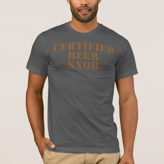 Certified Beer Snob Shirten T-shirt