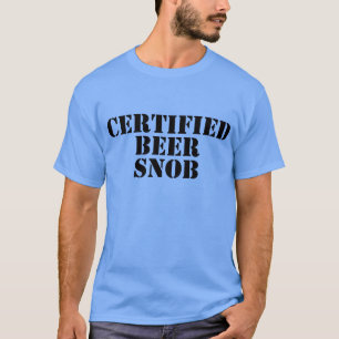 Certified Beer Snob Shirten T-shirt