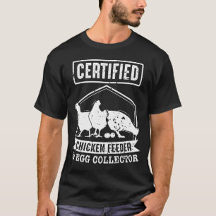 Certified Chicken Feeder and Egg Collector T-shirt