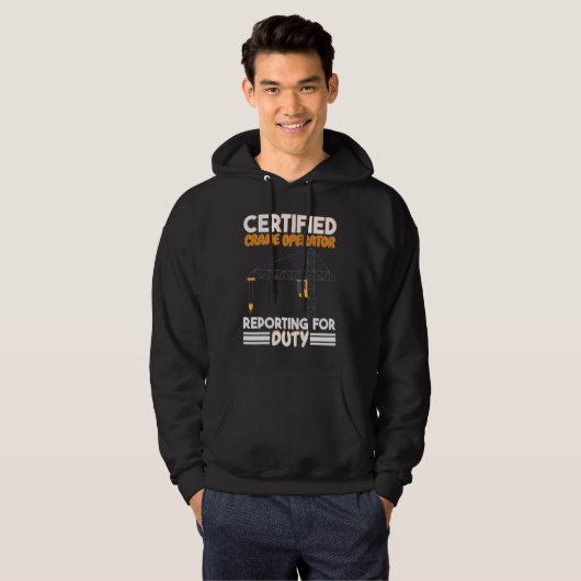 Certified Crane Operator reporting for duty Constr Hoodie (Voorkant volledig)