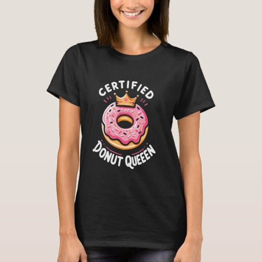 Certified Donut Queen Sweet Tooth Pastry Chef T-shirt (Voorkant)