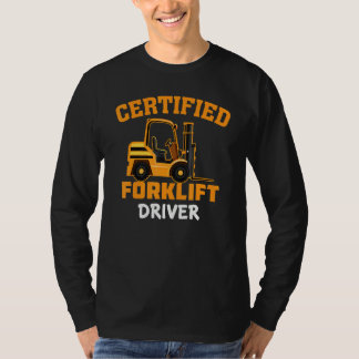 Certified Forklift Driver   Forklift Operator Fork T-shirt