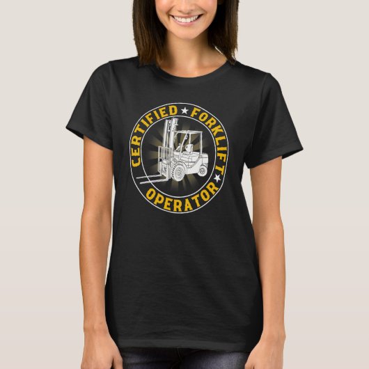 Certified Forklift Operator  Fork Lift Driver T-shirt (Voorkant)