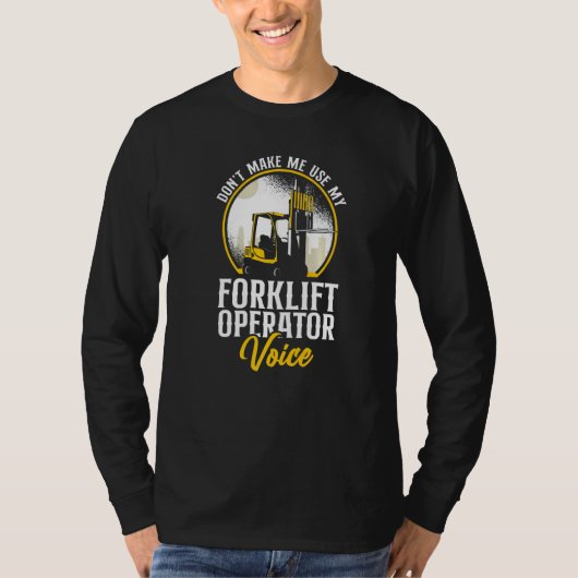 Certified Forklift Truck Operator Don't Make Me Us T-shirt (Voorkant)
