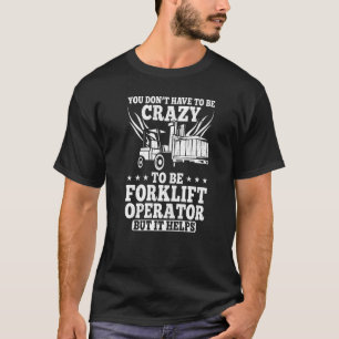 Certified Forklift Truck Operator  U Donu T-shirt