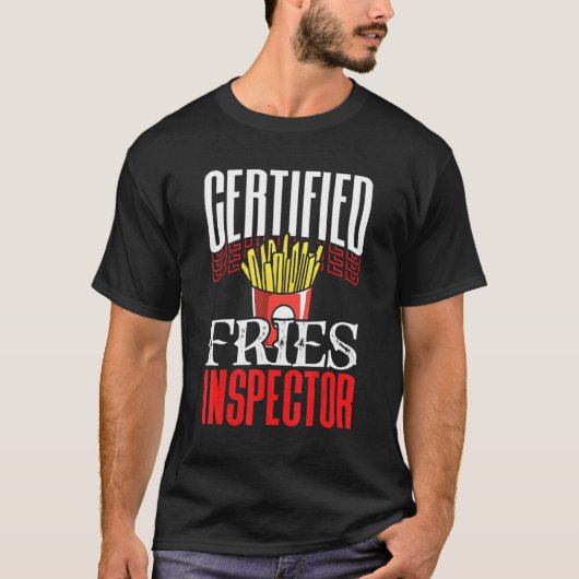 Certified Fries Inspector Fast Food Inspection Sta T-shirt (Voorkant)