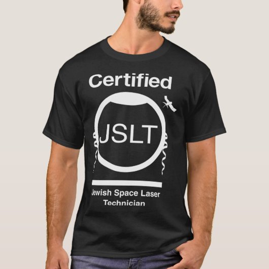 CERTIFIED JEWISH SPACE LASER TECHNICIAN  SATELLITE T-SHIRT (Voorkant)