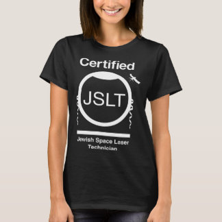CERTIFIED JEWISH SPACE LASER TECHNICIAN  SATELLITE T-SHIRT