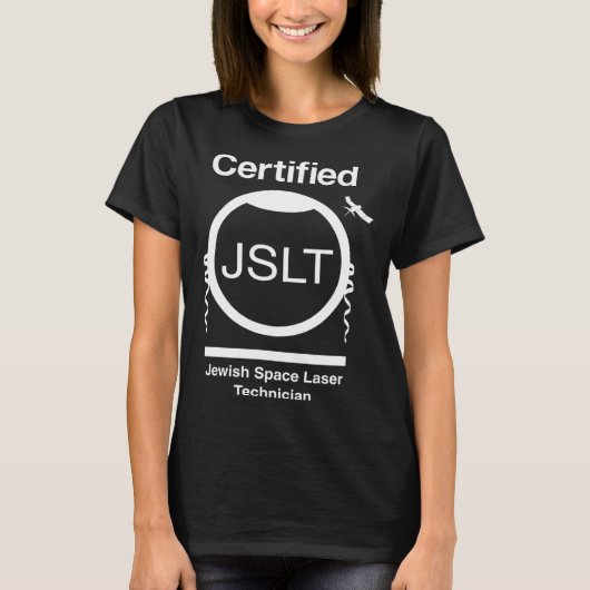 CERTIFIED JEWISH SPACE LASER TECHNICIAN  SATELLITE T-SHIRT (Voorkant)