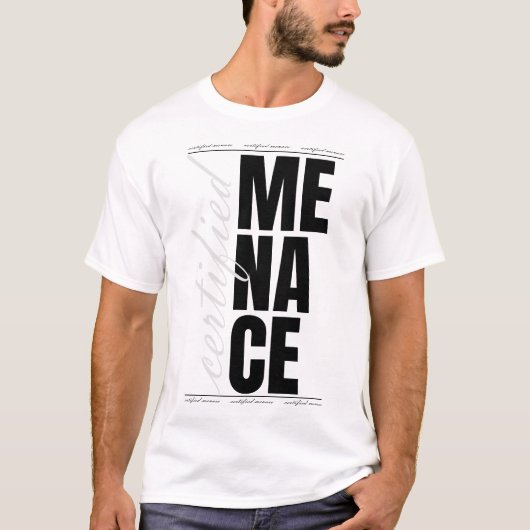 Certified Menace – Funny Bold Streetwear Statement T-shirt (Voorkant)