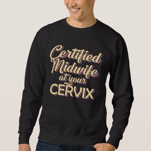 Certified Midwife At Your Cervix  Midwife Midwives Trui (Voorkant)