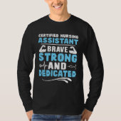 Certified Nursing Assistant Brave Strong and Dedic T-shirt (Voorkant)