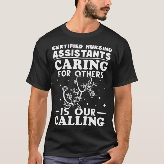 Certified Nursing Assistants Caring for Others is  T-shirt (Voorkant)
