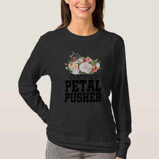 Certified Petal Pusher Gardening Florist Gardener T-shirt (Voorkant)