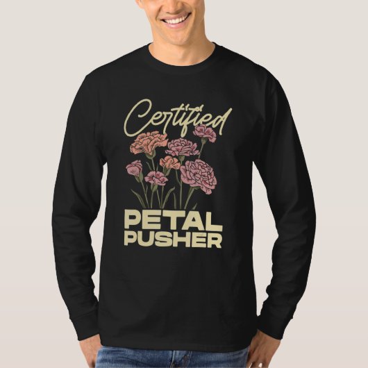 Certified Petal Pusher Gardening Florist Gardener  T-shirt (Voorkant)