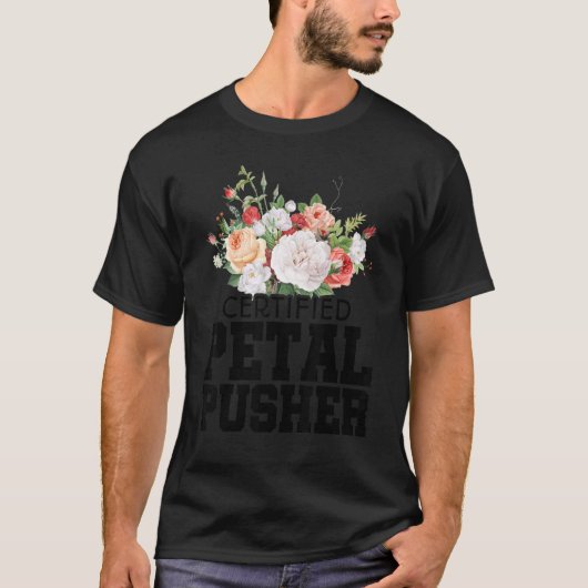 Certified Petal Pusher Gardening Florist Gardener  T-shirt (Voorkant)