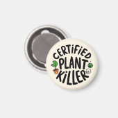 Certified Plant Killer Funny Magnet (Voorkant / Achterkant)