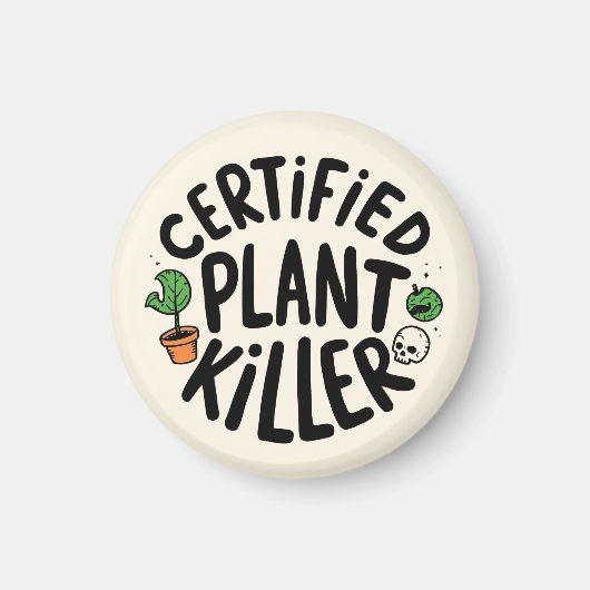 Certified Plant Killer Funny Magnet (Voorkant)