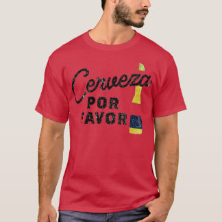 Cerveza, Por Favor T-shirt