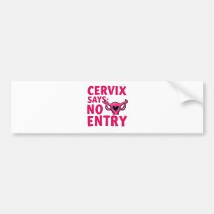 Cervix zegt geen toegang tot baarmoeder pro keuze  bumpersticker
