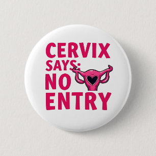 Cervix zegt geen toegang tot baarmoeder pro keuze  ronde button 5,7 cm