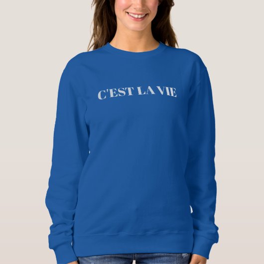 C'est La Vie Sweatshirt Design (Voorkant)