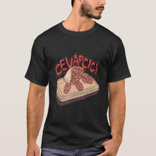Cevapcici Cevapi Food cevapcici Grill Balkan Food T-shirt