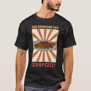 Cevapcici Kebab Balkan cuisine 46 T-shirt
