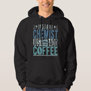 CF Coffee Instant Chemist Voeg gewoon koffie toe Hoodie