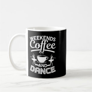 CF Coffee Weekends Coffee and Dance Shirt Dance Mo Koffiemok