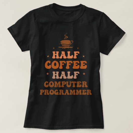 CF Koffie Half Koffie Half Computer Programmeur Pl T-shirt (Design voorkant)