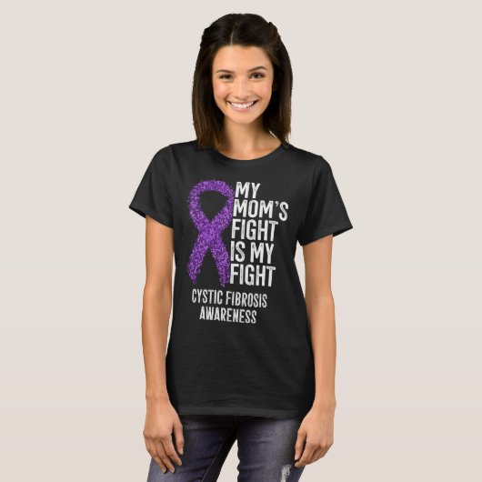 CF My Mom's Fight Is My Fight Cystic Fibrosis Awar T-shirt (Voorkant volledig)