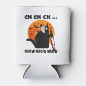Ch Ch Ch Meow Meow Meow Funny Cat Blikjeskoeler (Voorkant)