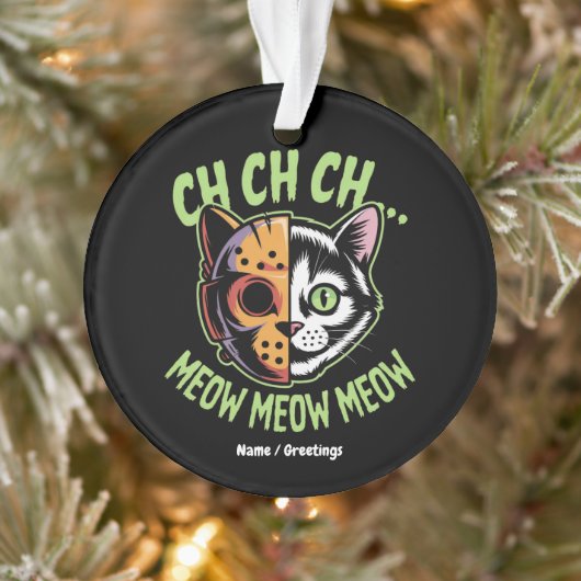 Ch Ch Ch Meow Meow Meow Meow Funny Meme Halloween  Ornament (Boom)