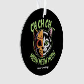Ch Ch Ch Meow Meow Meow Meow Funny Meme Halloween  Ornament (voorkant)