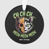 Ch Ch Ch Meow Meow Meow Meow Funny Meme Halloween  Ornament (voorkant)