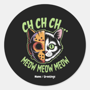 Ch Ch Ch Meow Meow Meow Meow Funny Meme Halloween Ronde Sticker