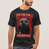 CH CH CH...Meow Meow T-shirt (Voorkant)