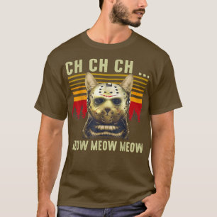 Ch Ch Meow Meow Scary Vrijdag Costume Halloween T-shirt