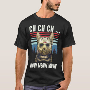 Ch Ch Meow Meow Scary Vrijdag Costume Halloween T-shirt