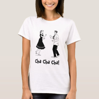 Cha Cha Cha! T-shirt
