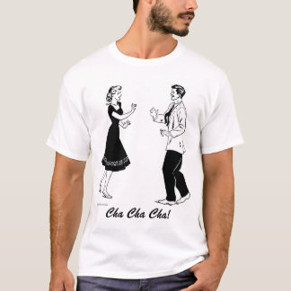 Cha Cha Cha T-shirt