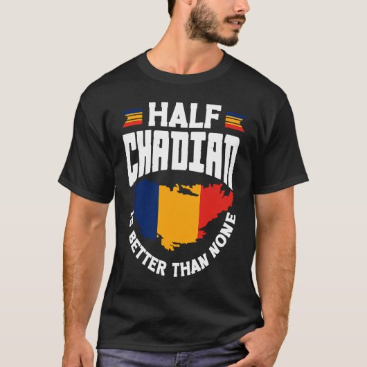 Chad Chadian Chad Flag Half Chadian Is Better Than T-shirt (Voorkant)